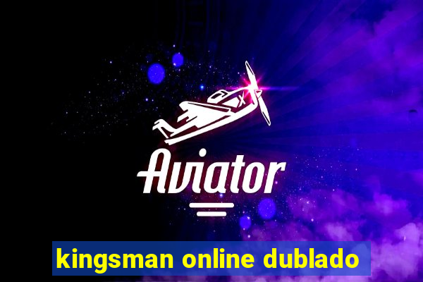 kingsman online dublado